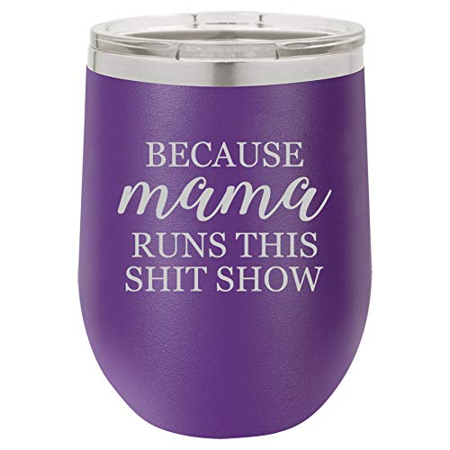 12 oz Double Wall Vacuum Insulated Stainless Steel Stemless Wine Tumbler Glass Coffee Travel Mug With Lid Because Mama Runs This Sht Show Mom Mother Funny (Purple)