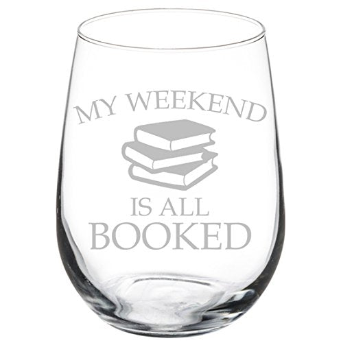 Wine Glass Goblet Funny Book Club Reading My Weekend is All Booked (17 oz Stemless)