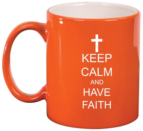 Keep Calm and Have Faith Cross Ceramic Coffee Tea Mug Cup Orange