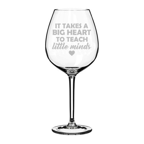 Wine Glass Goblet Teacher It Takes A Big Heart To Teach Little Minds (20 oz Jumbo)