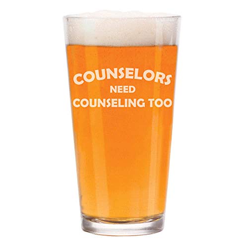 16 oz Beer Pint Glass Funny Counselors Need Counseling Too