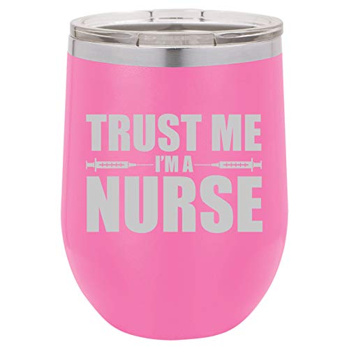 12 oz Double Wall Vacuum Insulated Stainless Steel Stemless Wine Tumbler Glass Coffee Travel Mug With Lid Trust Me I'm A Nurse (Hot-Pink)