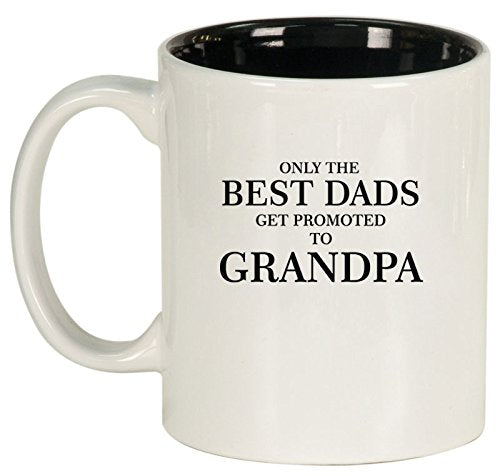 Ceramic Coffee Tea Mug Cup The Best Dads Get Promoted To Grandpa (White)