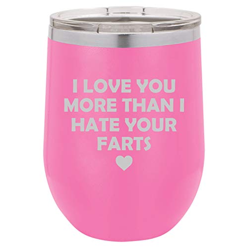 12 oz Double Wall Vacuum Insulated Stainless Steel Stemless Wine Tumbler Glass Coffee Travel Mug With Lid I Love You More Than I Hate Your Farts Funny Dad Father Husband Boyfriend (Hot Pink)