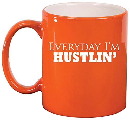 Ceramic Coffee Tea Mug Cup Everyday I'm Hustlin' (Orange)