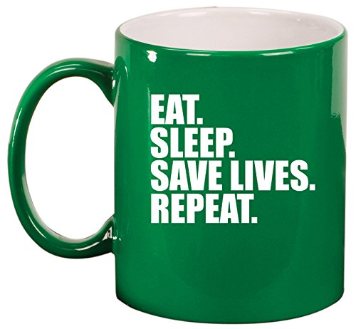 Ceramic Coffee Tea Mug Cup Eat Sleep Save Lives Repeat Nurse Paramedic Doctor EMT Firefighter Police (Green)