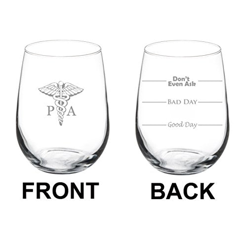 17 oz Stemless Wine Glass Funny Two Sided Good Day Bad Day Don't Even Ask PA Physician Assistant