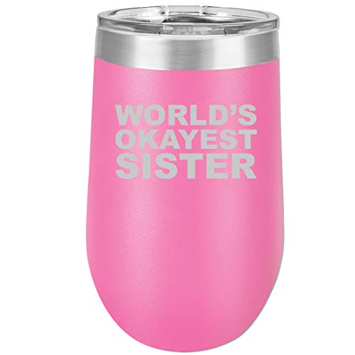 16 oz Double Wall Vacuum Insulated Stainless Steel Stemless Wine Tumbler Glass Coffee Travel Mug With Lid World's Okayest Sister (Hot Pink)