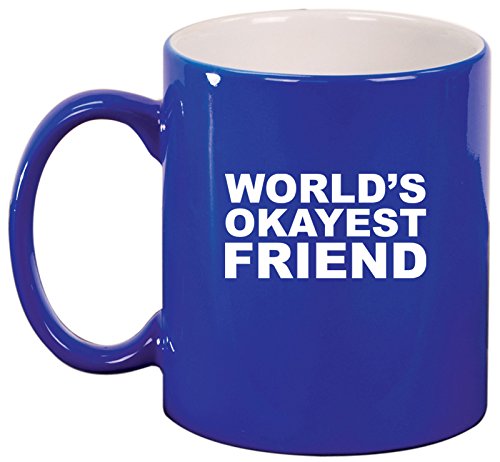 Ceramic Coffee Tea Mug Cup Funny World's Okayest Friend (Blue)