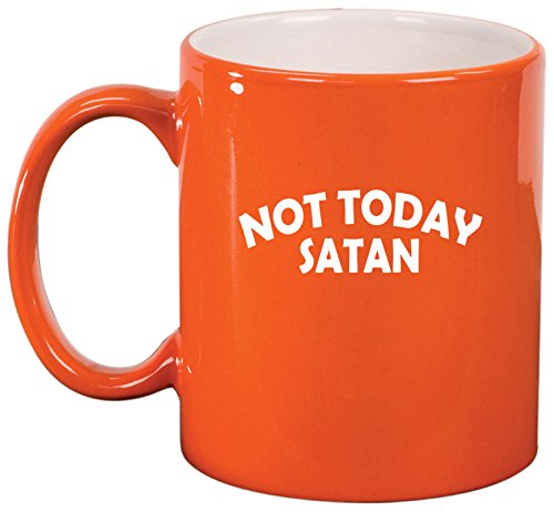 Ceramic Coffee Tea Mug Cup Not Today Satan (Orange)