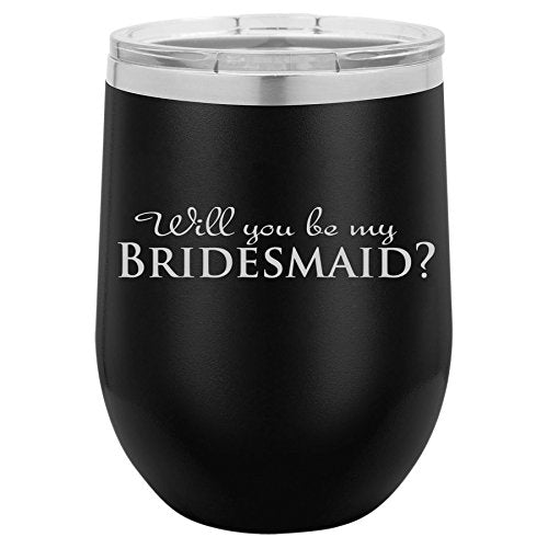 12 oz Double Wall Vacuum Insulated Stainless Steel Stemless Wine Tumbler Glass Coffee Travel Mug With Lid Will You Be My Bridesmaid (Black)