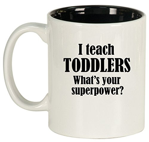 Ceramic Coffee Tea Mug Cup I Teach Toddlers What's Your Superpower Teacher (White)