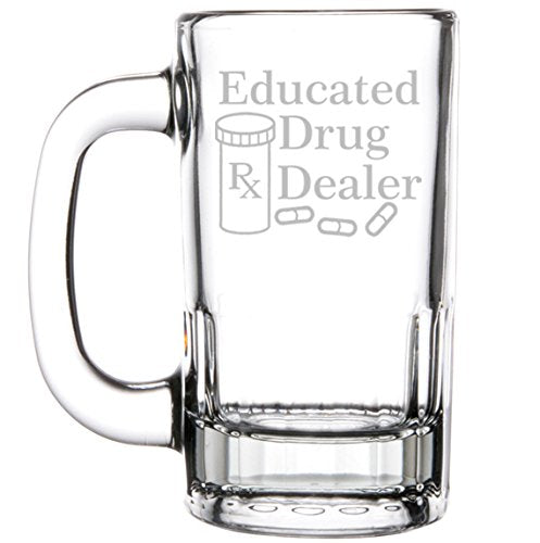 12oz Beer Mug Stein Glass Educated Drug Dealer Funny Pharmacist Pharmacy Tech