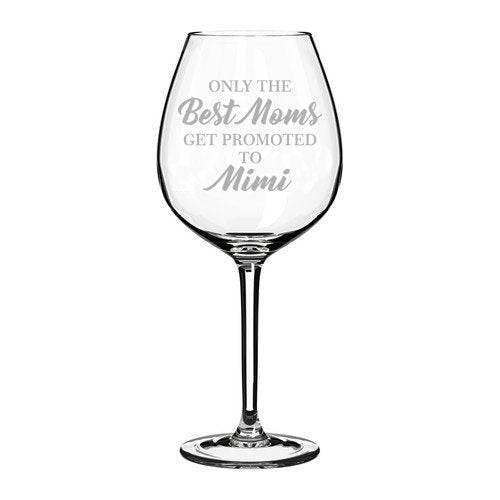 Wine Glass Goblet Grandma Only The Best Moms Get Promoted to Mimi (20 oz Jumbo)