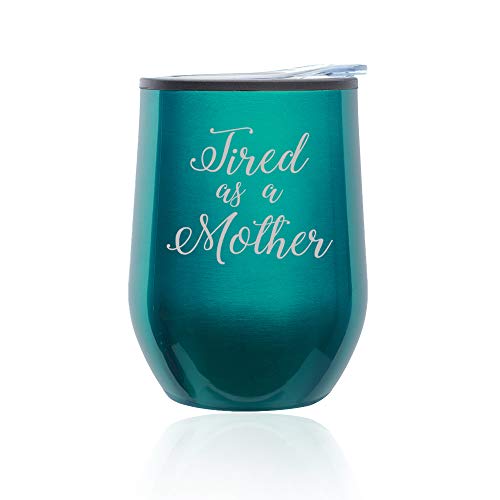 Stemless Wine Tumbler Coffee Travel Mug Glass With Lid Tired As A Mother Mom (Turquoise Teal)