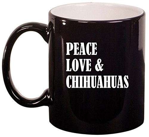 Ceramic Coffee Tea Mug Cup Peace Love & Chihuahuas (Black)