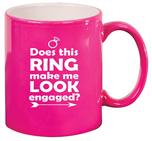 Ceramic Coffee Tea Mug Cup Does This Ring Make Me Look Engaged (Pink)