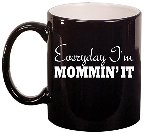 Ceramic Coffee Tea Mug Cup Everyday I'm Mommin' It Mom Mother (Black)