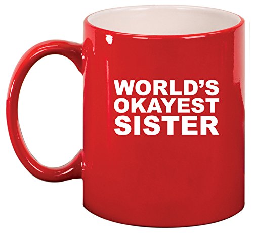 Ceramic Coffee Tea Mug World's Okayest Sister (Red)