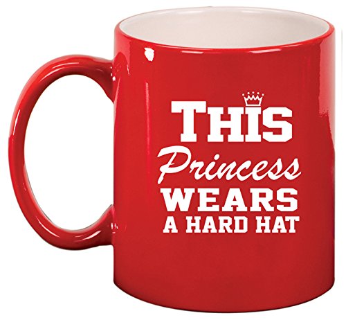 Ceramic Coffee Tea Mug Cup This Princess Wears A Hard Hat (Red)