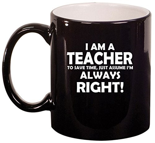 Ceramic Coffee Tea Mug Cup Teacher Always Right (Black)