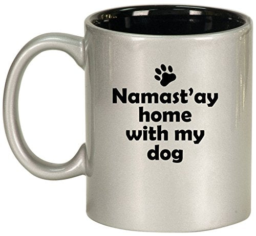 Ceramic Coffee Tea Mug Cup Namast'ay Home With My Dog (Silver)