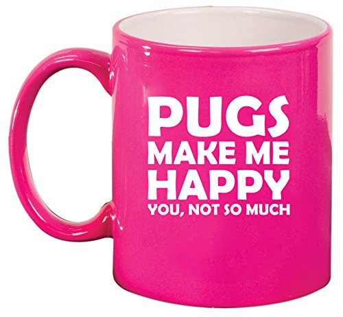 Ceramic Coffee Tea Mug Cup Funny Pugs Make Me Happy You Not So Much (Pink)