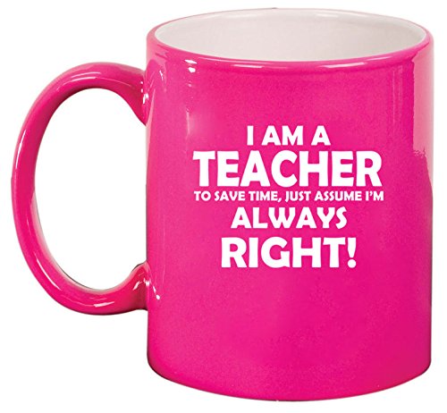 Ceramic Coffee Tea Mug Cup Teacher Always Right (Pink)