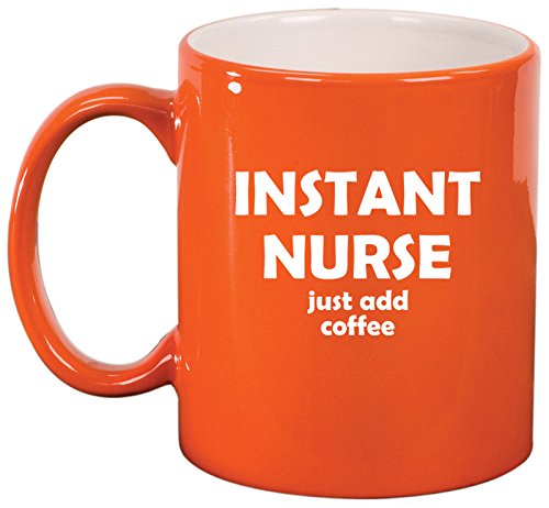 Ceramic Coffee Tea Mug Cup Instant Nurse Just Add Coffee Funny (Orange)