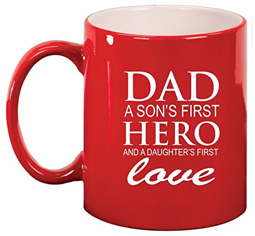 Ceramic Coffee Tea Mug Cup Dad A Son's Fist Hero And A Daughter's First Love Father (Red)