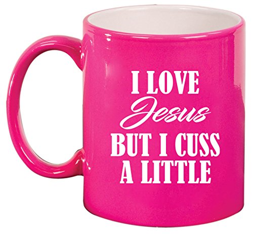 Ceramic Coffee Tea Mug Cup I Love Jesus But I Cuss A Little Funny (Pink)