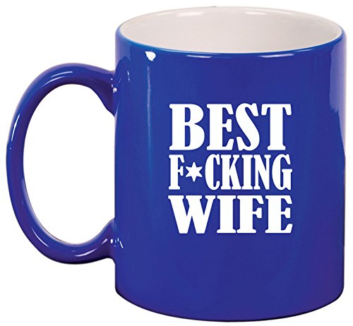 Ceramic Coffee Tea Mug Cup Best F ing Wife (Blue)