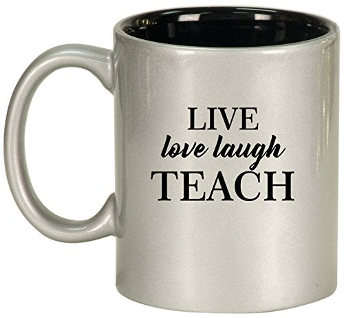 Ceramic Coffee Tea Mug Cup Live Love Laugh Teach Teacher (Silver)