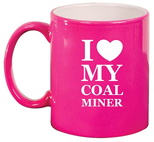 Ceramic Coffee Tea Mug I Love My Coal Miner (Hot Pink)