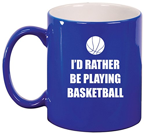 Ceramic Coffee Tea Mug Cup I'd Rather Be Playing Basketball (Blue)