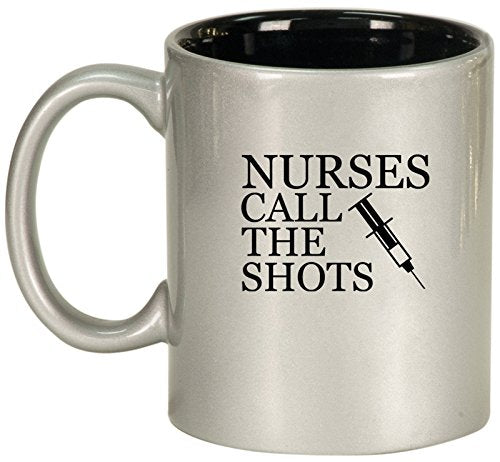 Ceramic Coffee Tea Mug Nurses Call The Shots (Silver)