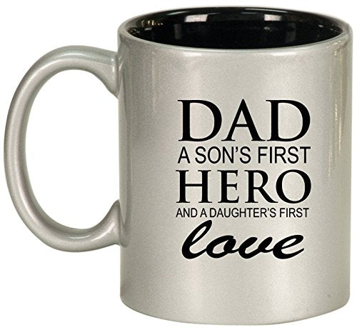 Ceramic Coffee Tea Mug Cup Dad A Son's Fist Hero And A Daughter's First Love Father (Silver)