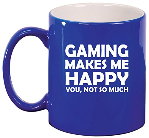 Ceramic Coffee Tea Mug Cup Funny Gaming Makes Me Happy You Not So Much (Blue)