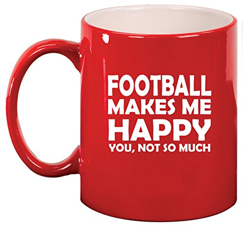 Ceramic Coffee Tea Mug Cup Funny Football Makes Me Happy You Not So Much (Red)
