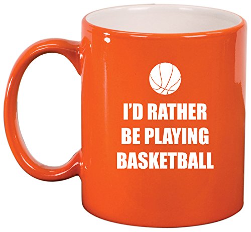 Ceramic Coffee Tea Mug Cup I'd Rather Be Playing Basketball (Orange)