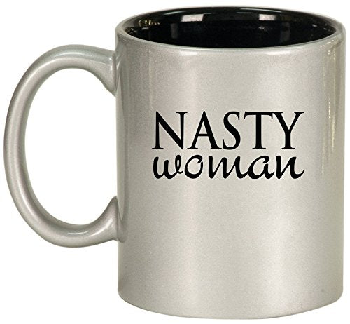 Ceramic Coffee Tea Mug Cup Nasty Woman (Silver)