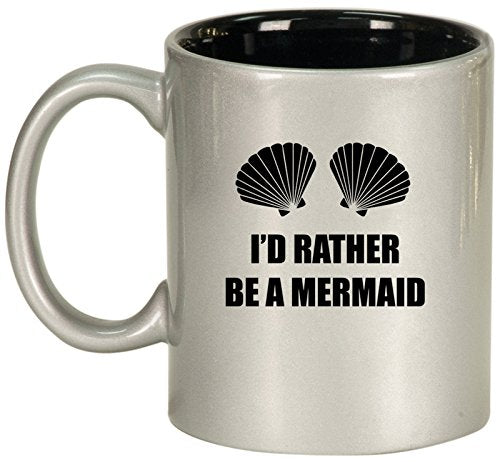 Ceramic Coffee Tea Mug Cup I'd Rather Be A Mermaid (Silver)