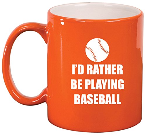 Ceramic Coffee Tea Mug Cup I'd Rather Be Playing Baseball (Orange)
