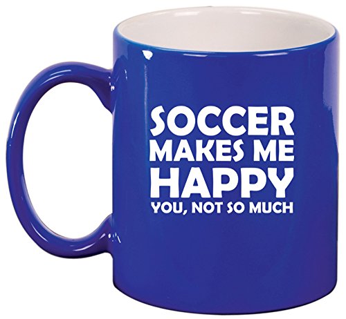 Ceramic Coffee Tea Mug Cup Funny Soccer Makes Me Happy You Not So Much (Blue)
