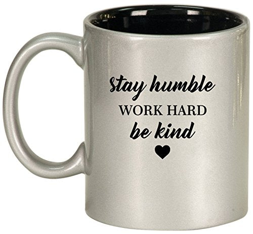Ceramic Coffee Tea Mug Cup Stay Humble Work Hard Be Kind (Silver)