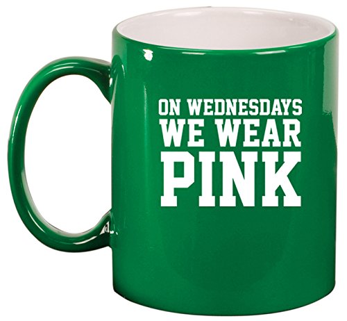 Ceramic Coffee Tea Mug Cup On Wednesdays We Wear Pink (Green)