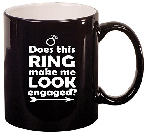 Ceramic Coffee Tea Mug Cup Does This Ring Make Me Look Engaged (Black)