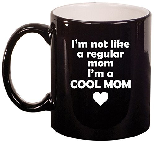 Ceramic Coffee Tea Mug Cup I'm Not A Regular Mom I'm A Cool Mom (Black)