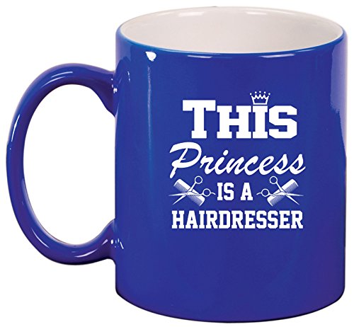 Ceramic Coffee Tea Mug Cup This Princess Is A Hairdresser (Blue)