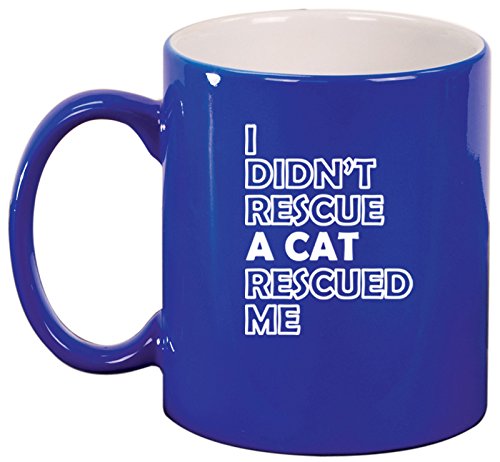 Ceramic Coffee Tea Mug I Didn't Rescue A Cat Rescued Me (Blue)